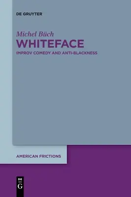 Whiteface: Comedia de improvizație și anti-negritate - Whiteface: Improv Comedy and Anti-Blackness