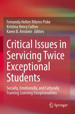 Probleme critice în deservirea studenților de două ori excepționali: Încadrarea socială, emoțională și culturală a excepționalităților de învățare - Critical Issues in Servicing Twice Exceptional Students: Socially, Emotionally, and Culturally Framing Learning Exceptionalities