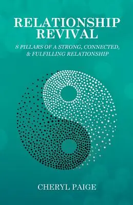 Renașterea relației: 8 piloni ai unei relații puternice, conectate și împlinite - Relationship Revival: 8 Pillars of a Strong, Connected & Fulfilling Relationship