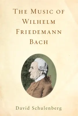 Muzica lui Wilhelm Friedemann Bach - The Music of Wilhelm Friedemann Bach