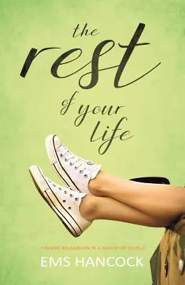 The Rest of Your Life (Restul vieții tale): Găsirea relaxării într-o lume non-stop - The Rest of Your Life: Finding relaxation in a non-stop world