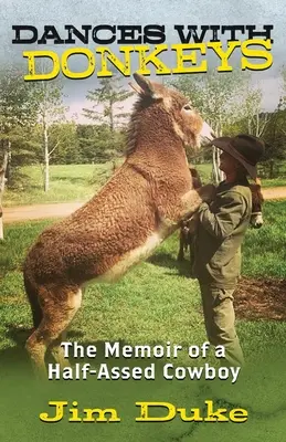 Dansuri cu măgari: Memoriile unui cowboy cu jumătate de fund - Dances with Donkeys: The Memoir of a Half-assed Cowboy