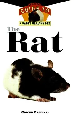 Șobolanul: Ghidul unui proprietar pentru un animal de companie sănătos și fericit - The Rat: An Owner's Guide to a Happy Healthy Pet
