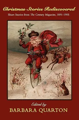 Povești de Crăciun redescoperite: Povestiri scurte din The Century Magazine, 1891-1905 - Christmas Stories Rediscovered: Short Stories from The Century Magazine, 1891-1905