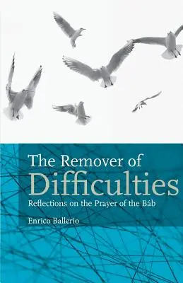 Înlăturatorul dificultăților: Reflections On The Prayer Of The Bb - The Remover Of Difficulties: Reflections On The Prayer Of The Bb