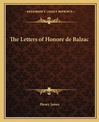 Scrisorile lui Honore de Balzac - The Letters of Honore de Balzac