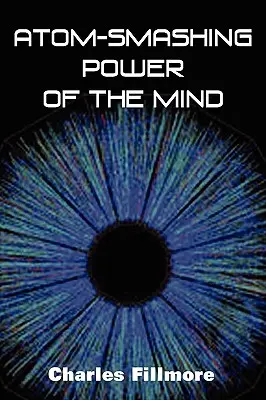 Puterea de distrugere a atomilor a minții - Atom-Smashing Power of Mind