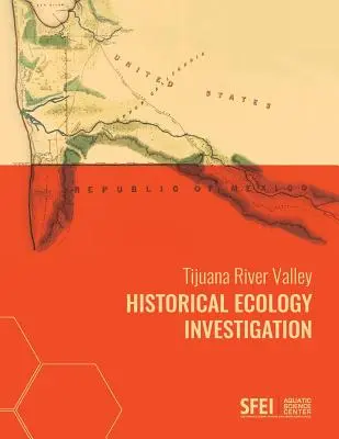 Investigație de ecologie istorică în valea râului Tijuana - Tijuana River Valley Historical Ecology Investigation