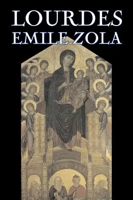 Lourdes de Emile Zola, Ficțiune, Clasici, Literar - Lourdes by Emile Zola, Fiction, Classics, Literary