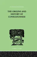 Originile și istoria conștiinței (The Origins and History of Consciousness) - The Origins And History Of Consciousness
