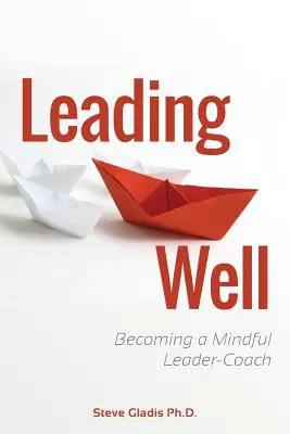 Leading Well: Devenind un lider-antrenor conștient - Leading Well: Becoming a Mindful Leader-Coach