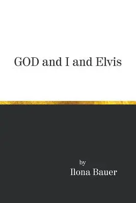 Dumnezeu și eu și Elvis - God and I and Elvis