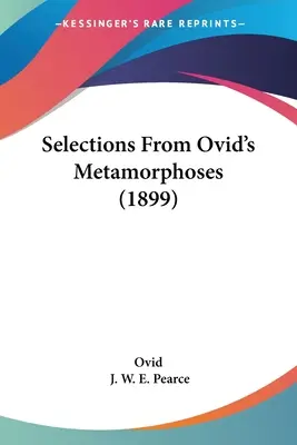 Selecțiuni din Metamorfozele lui Ovidiu (1899) - Selections From Ovid's Metamorphoses (1899)