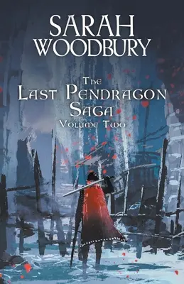 Saga The Last Pendragon Volumul 2 - The Last Pendragon Saga Volume 2