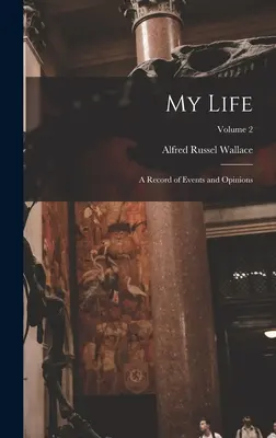 Viața mea: O înregistrare a evenimentelor și opiniilor; Volumul 2 - My Life: A Record of Events and Opinions; Volume 2