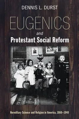 Eugenica și reforma socială protestantă - Eugenics and Protestant Social Reform