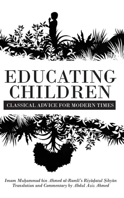 Educarea copiilor: Sfaturi clasice pentru vremurile moderne bazate pe Riyāḍatul Ṣibyān al imamului Ramlī - Educating Children: Classical Advice for Modern Times based on Imam Ramlī's Riyāḍatul Ṣibyān