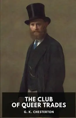 The Club of Queer Trades: Un roman de G. K. Chesterton - The Club of Queer Trades: A novel by G. K. Chesterton