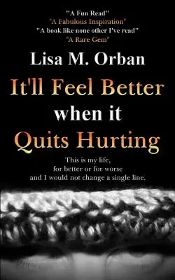 Te vei simți mai bine când nu te va mai durea - It'll Feel Better when it Quits Hurting