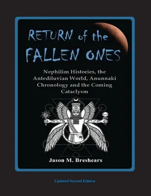 Întoarcerea celor căzuți: Istoriile nefilimilor, lumea antediluviană, cronologia Anunnaki și viitorul cataclism - Return of the Fallen Ones: Nephilim Histories, the Antediluvian World, Anunnaki Chronology and the Coming Cataclysm
