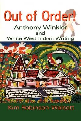 În afara ordinii!: Anthony Winkler și scrisul alb din Indiile de Vest - Out of Order!: Anthony Winkler and White West Indian Writing