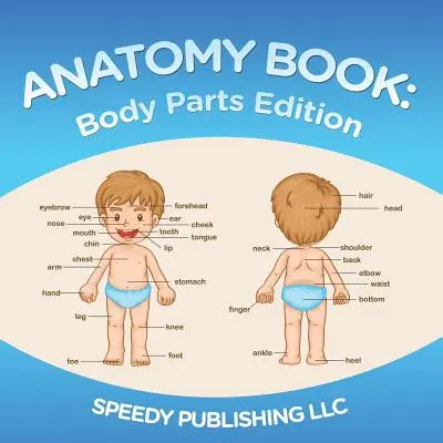 Anatomy Book: Ediția Părți ale corpului - Anatomy Book: Body Parts Edition