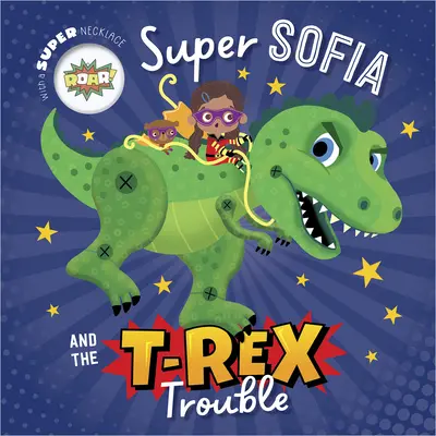 Super Sofia și necazurile lui T. Rex - Super Sofia and the T. Rex Trouble