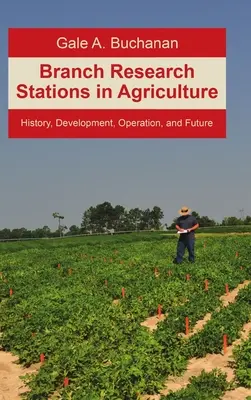 Stații de cercetare în agricultură: Istoric, dezvoltare, funcționare și viitor - Branch Research Stations in Agriculture: History, Development, Operation, and Future