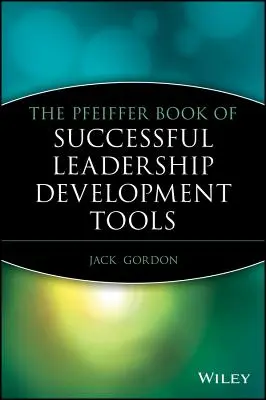 Cartea Pfeiffer a instrumentelor de dezvoltare a leadershipului de succes - The Pfeiffer Book of Successful Leadership Development Tools