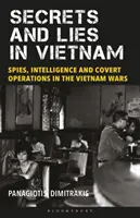 Secrete și minciuni în Vietnam: Spioni, informații și operațiuni secrete în războaiele din Vietnam - Secrets and Lies in Vietnam: Spies, Intelligence and Covert Operations in the Vietnam Wars