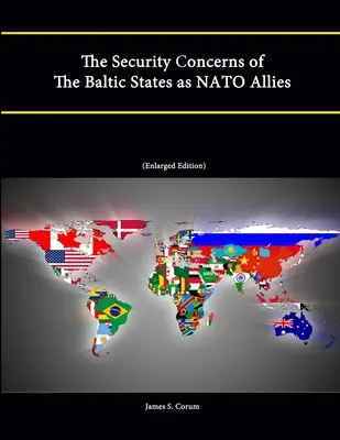 Preocupările de securitate ale statelor baltice ca aliați NATO (ediție extinsă) - The Security Concerns of The Baltic States as NATO Allies (Enlarged Edition)