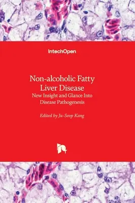 Boala hepatică grasă nonalcoolică - O nouă perspectivă și o privire asupra patogenezei bolii - Non-alcoholic Fatty Liver Disease - New Insight and Glance Into Disease Pathogenesis