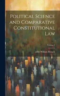 Științe politice și drept constituțional comparat; Volumul 1 - Political Science and Comparative Constitutional Law; Volume 1