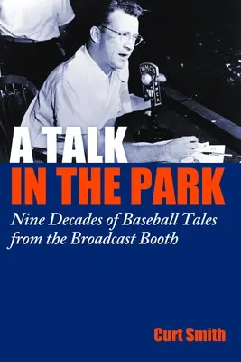 O discuție în parc: Nouă decenii de povești despre baseball din cabina de emisie - A Talk in the Park: Nine Decades of Baseball Tales from the Broadcast Booth