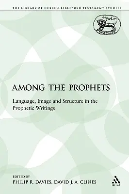 Printre profeți: Limbaj, imagine și structură în scrierile profetice - Among the Prophets: Language, Image and Structure in the Prophetic Writings
