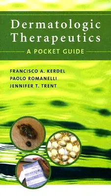 Dermatologic Therapeutics: Un ghid de buzunar - Dermatologic Therapeutics: A Pocket Guide