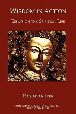 Înțelepciune în acțiune: Eseuri despre viața spirituală - Wisdom in Action: Essays on the Spiritual Life