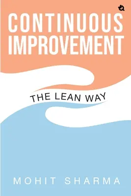 Calea Lean: Îmbunătățirea continuă - The Lean Way: Continuous Improvement