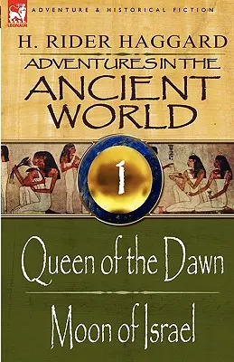 Aventuri în lumea antică: 1-Reina zorilor & Luna lui Israel - Adventures in the Ancient World: 1-Queen of the Dawn & Moon of Israel