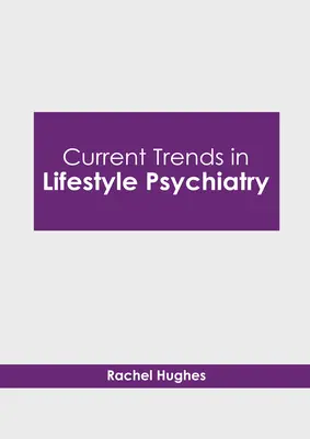 Tendințe actuale în psihiatria stilului de viață - Current Trends in Lifestyle Psychiatry