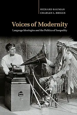 Voci ale modernității: Ideologiile lingvistice și politica inegalității - Voices of Modernity: Language Ideologies and the Politics of Inequality