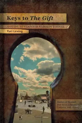Cheile darului: Un ghid pentru romanul lui Vladimir Nabokov - Keys to the Gift: A Guide to Vladimir Nabokov's Novel