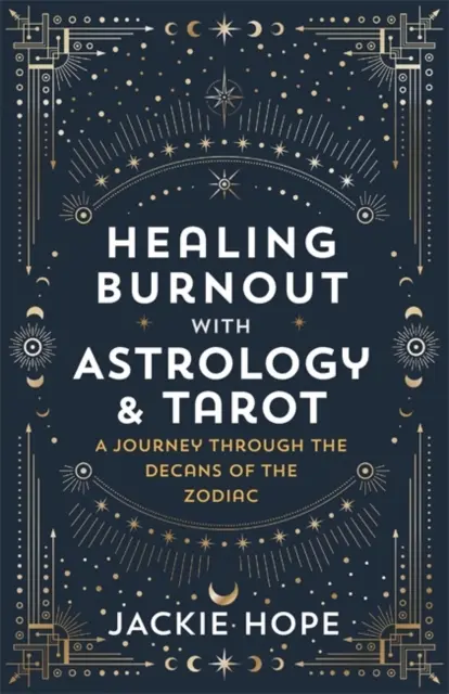 Vindecarea burnout-ului cu astrologie & tarot - O călătorie prin decanii zodiacului - Healing Burnout with Astrology & Tarot - A Journey through the Decans of the Zodiac