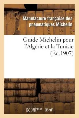 Ghidul Michelin pentru Algeria și Tunisia - Guide Michelin Pour l'Algrie Et La Tunisie