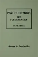 Psihofizică: Fundamentele - Psychophysics: The Fundamentals
