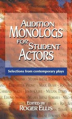 Audition Monologs for Student Actors: Selecții din piese contemporane - Audition Monologs for Student Actors: Selections from Contemporary Plays