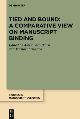 Legat și legat: O perspectivă comparativă asupra legării manuscriselor - Tied and Bound: A Comparative View on Manuscript Binding