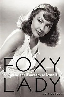 Foxy Lady: Biografia autorizată a lui Lynn Bari - Foxy Lady: The Authorized Biography of Lynn Bari