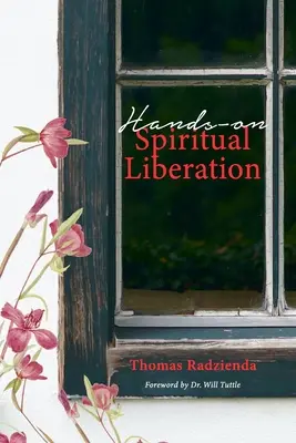 Eliberarea spirituală la îndemână: Îngrijirea înțelepciunii interioare - Hands-on Spiritual Liberation: Nurturing your inner Wisdom