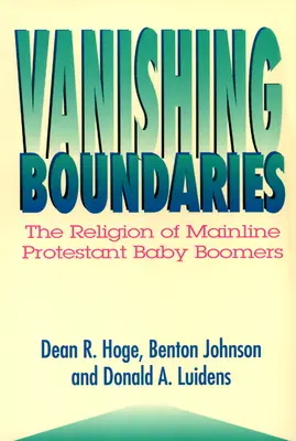 Vanishing Boundaries: Religia protestanților Mainline Baby Boomers - Vanishing Boundaries: The Religion of Mainline Protestant Baby Boomers